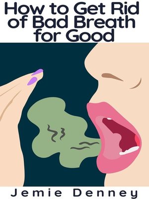 cover image of How to Get Rid of Bad Breath for Good